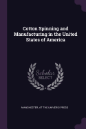 Cotton Spinning and Manufacturing in the United States of America