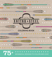 Cotton + Steel Coloring Book: 75+ Whimsical Designs to Color and Love