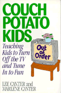 Couch Potato Kids: Teaching Kids to Turn Off the TV and Tune in to Fun - Canter, Lee, and Sarka, Patricia, and Dharma Publishing