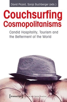 Couchsurfing Cosmopolitanisms: Can Tourism Make a Better World? - Picard, David (Editor), and Buchberger, Sonja (Editor)