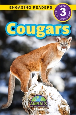 Cougars: Animals That Make a Difference! (Engaging Readers, Level 3) - Smith, J