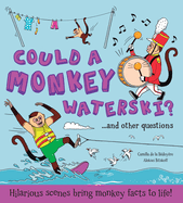 Could a Monkey Waterski?: Hilarious Scenes Bring Monkey Facts to Life!