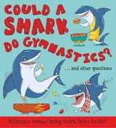 Could a Shark Do Gymnastics?: Hilarious scenes bring shark facts to life