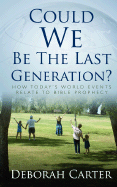 Could We Be the Last Generation? - Carter, Deborah