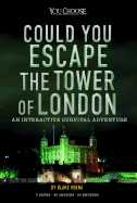 Could You Escape the Tower of London?: An Interactive Survival Adventure