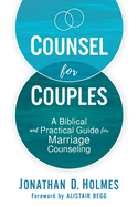 Counsel for Couples: A Biblical and Practical Guide for Marriage Counseling