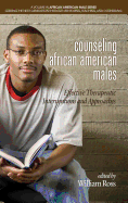 Counseling African American Males: Effective Therapeutic Interventions and Approaches