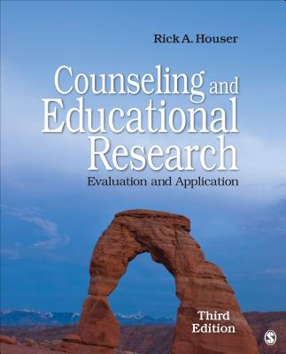 Counseling and Educational Research: Evaluation and Application - Houser, Rick A