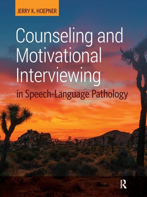 Counseling and Motivational Interviewing in Speech-Language Pathology - Hoepner, Jerry K (Editor)