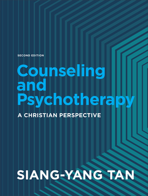 Counseling and Psychotherapy: A Christian Perspective - Tan, Siang-Yang