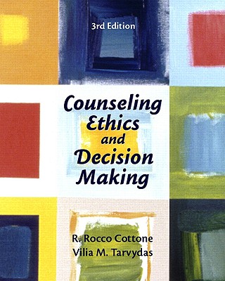 Counseling Ethics and Decision-Making - Cottone, Robert R, and Tarvydas, Vilia M