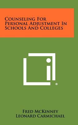 Counseling For Personal Adjustment In Schools And Colleges - McKinney, Fred, and Carmichael, Leonard (Editor)