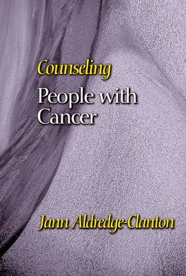 Counseling People with Cancer - Aldredge-Clanton, Jann