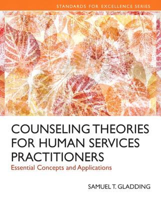 Counseling Theories for Human Services Practitioners: Essential Concepts and Applications - Gladding, Samuel T.