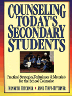 Counseling Today's Secondary Students: Practical Strategies, Techniques & Materials for the School Counselor