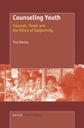Counseling Youth: Foucault, Power and the Ethics of Subjectivity