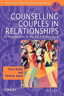 Counselling Couples in Relationships: An Introduction to the RELATE Approach - Butler, Christopher, and Joyce, Victoria