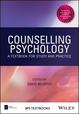 Counselling Psychology: A Textbook for Study and Practice - Murphy, David (Editor)