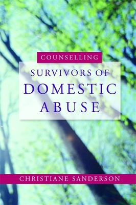 Counselling Survivors of Domestic Abuse - Sanderson, Christiane