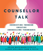 Counsellor Talk: Connecting Through Creative Counselling Techniques