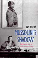 Count Ciano : Mussolini's nemesis