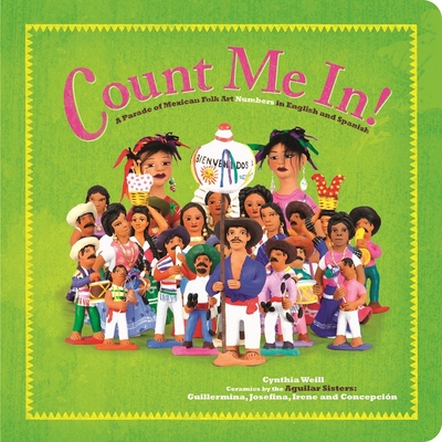 Count Me In!: A Parade of Mexican Folk Art Numbers in English and Spanish - Weill, Cynthia