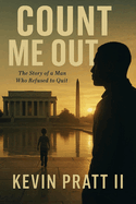 Count Me Out: The Story of a Man Who Refuse to Quit