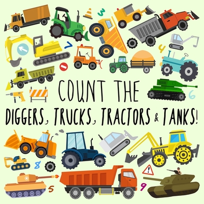 Count the Diggers, Trucks, Tractors & Tanks!: A Fun Picture Puzzle Book for 2-5 Year Olds - Books, Webber