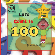 Count to 100 Learn Numbers in English and Shona: Learn English & Shona, For Children, Learn Shona, Language Book, EAL Book, Bilingual Books, First Words, Learn Zimbabwe Language