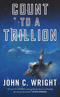 Count to a Trillion: Book One of the Eschaton Sequence - Wright, John C, Ph.D.