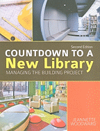 Countdown to a New Library: Managing the Building Project, Second Edition