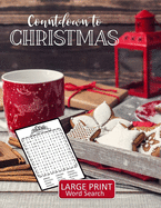 Countdown to Christmas Large Print Word Search: 52 Puzzles with Christmas, Advent, and Holiday Themed Word Search Book with Large Print for Teens, Adults, or Seniors