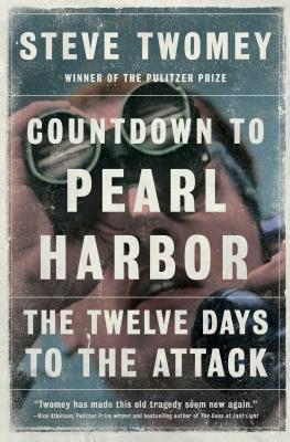 Countdown to Pearl Harbor: The Twelve Days to the Attack - Twomey, Steve