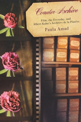 Counter-Archive: Film, the Everyday, and Albert Kahn's Archives de la Plante - Amad, Paula