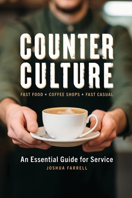 Counter Culture: An Essential Guide for Service - Farrell, Joshua
