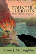 Counter Currents: A story of smugglers, river pirates, love, war and freedom fighters in 1838