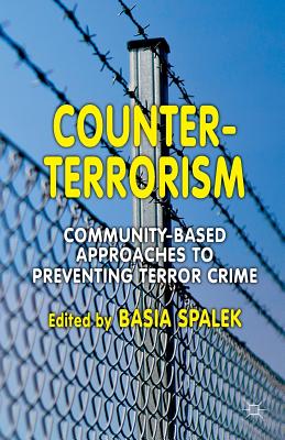 Counter-Terrorism: Community-Based Approaches to Preventing Terror Crime - Spalek, B