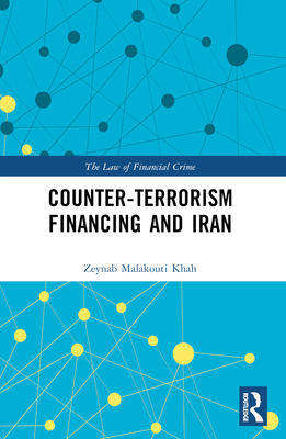 Counter-Terrorism Financing and Iran - Malakouti Khah, Zeynab