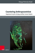 Countering Anthropocentrism: Vegetarian Vampires, Ecology, and Non-Human Subjects