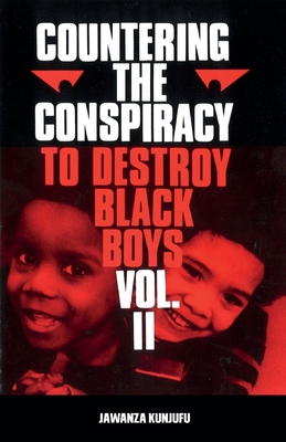 Countering the Conspiracy to Destroy Black Boys Vol. II: Volume 2 - Kunjufu, Jawanza, Dr.