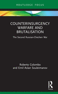 Counterinsurgency Warfare and Brutalisation: The Second Russian-Chechen War