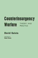 Counterinsurgency Warfare: Theory and Practice - Galula, David, and Bowie, Robert R (Foreword by)