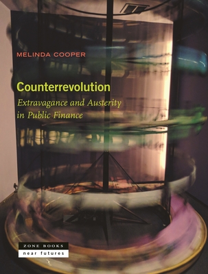 Counterrevolution: Extravagance and Austerity in Public Finance - Cooper, Melinda