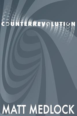 Counterrevolution - Medlock, Matt Thomas