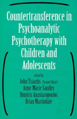 Countertransference in Psychoanalytic Psychotherapy with Children and Adolescents - Tsiantis, John (Editor), and Martindale, Brian (Editor), and Anastasopoulos, Dimitris (Editor)
