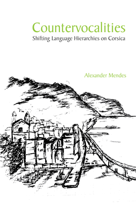 Countervocalities: Shifting Language Hierarchies on Corsica - Mendes, Alexander
