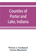 Counties of Porter and Lake, Indiana: historical and biographical