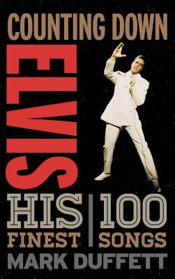 Counting Down Elvis: His 100 Finest Songs - Duffett, Mark, EDI