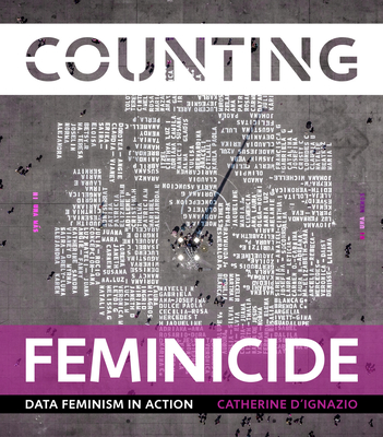 Counting Feminicide: Data Feminism in Action - D'Ignazio, Catherine