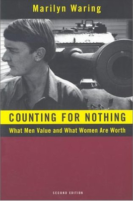 Counting for Nothing: What Men Value and What Women Are Worth - Waring, Marilyn, Professor